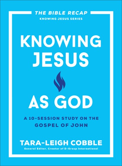 Knowing Jesus as God: A 10-Session Study on the Gospel of John, Tara-Leigh Cobble - Paperback - 9780764243592