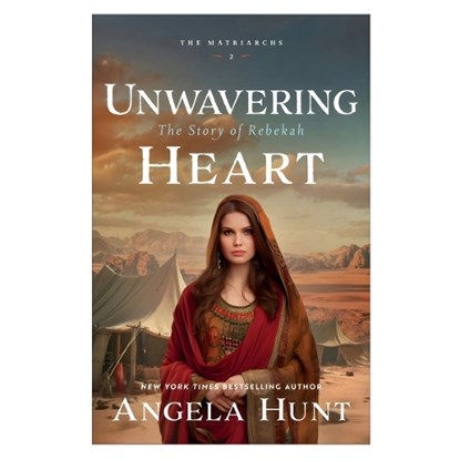 Unwavering Heart: The Story of Rebekah, Angela Hunt - Paperback - 9780764245183