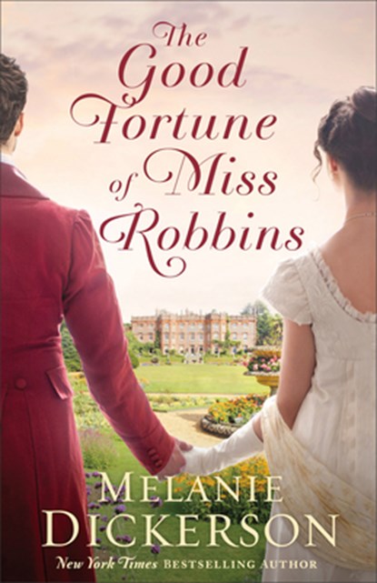 The Good Fortune of Miss Robbins, Melanie Dickerson - Paperback - 9780764245220