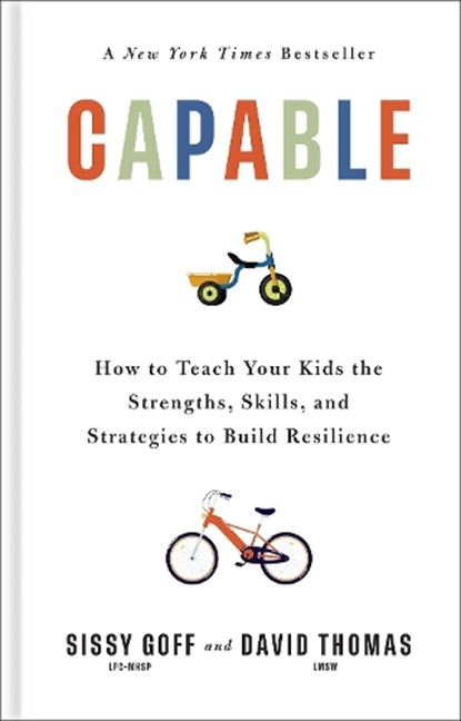 Capable: How to Teach Your Kids the Strengths, Skills, and Strategies to Build Resilience, Sissy Goff - Gebonden - 9780764245329