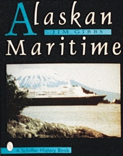 Alaskan Maritime, Jim Gibbs - Paperback - 9780764300356