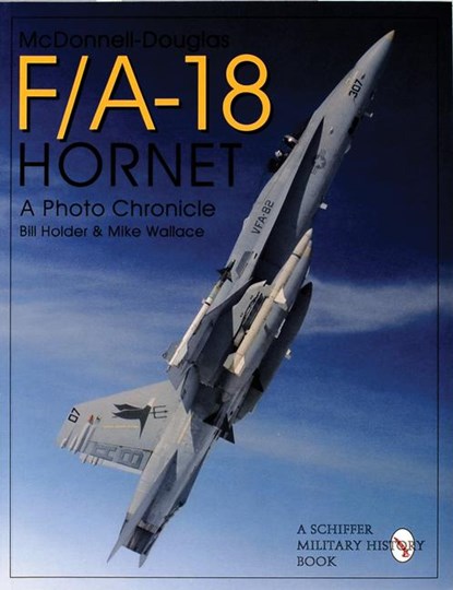 Mcdonnell-Douglas F/A-18 Hornet, Bill Holder ; Mike Wallace - Paperback - 9780764302435