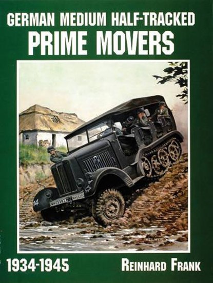 German Medium Half-Tracked Prime Movers 1934-1945, FRANK,  Reinhard - Paperback - 9780764302633