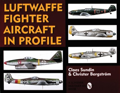 Luftwaffe Fighter Aircraft in Profile, Claes Sundin ; Christer Bergstrom - Gebonden - 9780764302916