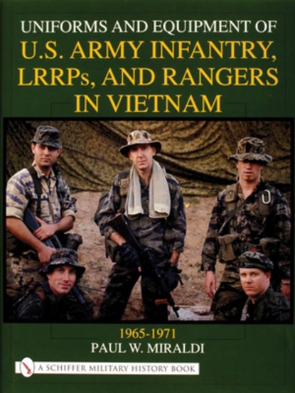 Uniforms and Equipment of U.S Army Infantry, LRRPs, and Rangers in Vietnam 1965-1971, Paul W. Miraldi - Gebonden - 9780764309588