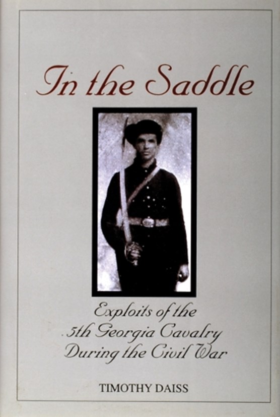 In the Saddle: Exploits of the 5th Georgia Cavalry During the Civil War