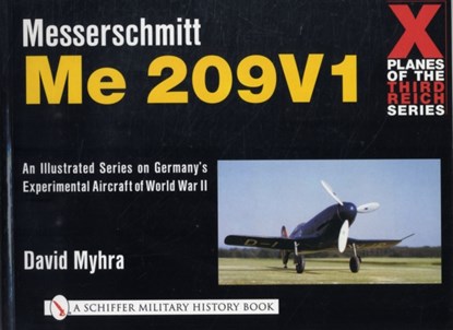 X Planes of the Third Reich - An Illustrated Series on Germany’s Experimental Aircraft of World War II, David Myhra - Paperback - 9780764311079