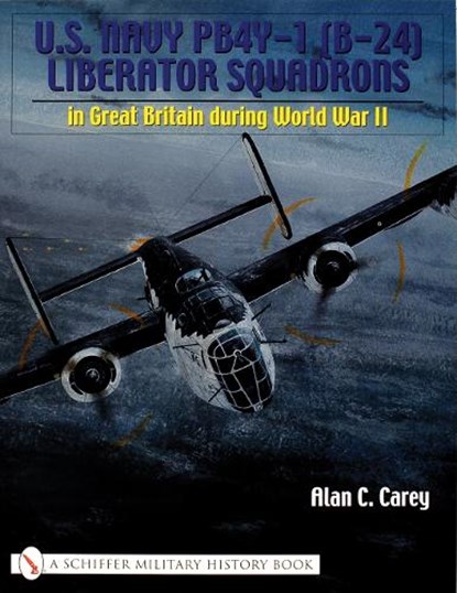 U.S. Navy PB4Y-1 (B-24) Liberator Squadrons, Alan C. Carey - Paperback - 9780764317750