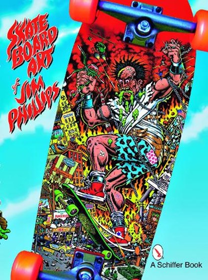 The Skateboard Art of Jim Phillips, Jim Phillips - Paperback - 9780764328077