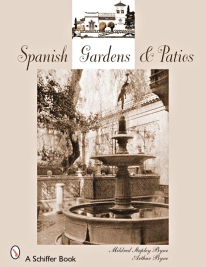 Spanish Gardens & Patios, Mildred Stapley Byne ; Arthur Byne - Paperback - 9780764328343