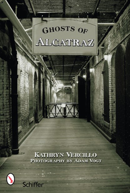 Ghosts of Alcatraz, Kathryn Vercillo - Paperback - 9780764328848
