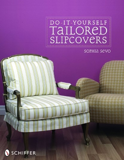 Do-It-Yourself Tailored Slipcovers, Sophia Sevo - Paperback - 9780764329722
