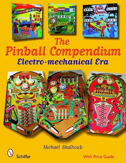 Pinball Compendium: Electro-mechanical Era, Michael Shalhoub - Gebonden - 9780764330285