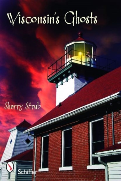 Wisconsin's Ghosts, Sherry Strub - Paperback - 9780764332098