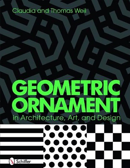Geometric Ornament in Architecture, Art, and Design, Thomas and Claudia Weil - Gebonden - 9780764333798