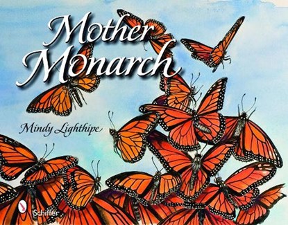 Mother Monarch, Mindy Lighthipe - Gebonden - 9780764334009
