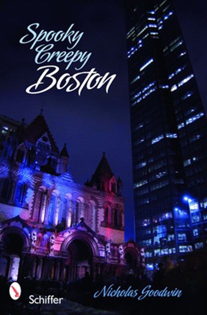Spooky Creepy Boston, Nicholas Goodwin - Paperback - 9780764336126