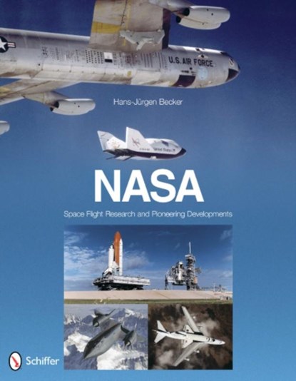 NASA: Space Flight Research and Pioneering Developments, Hans-Jurgen Becker - Gebonden - 9780764338793