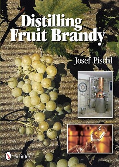 Distilling Fruit Brandy, Josef Pischl - Gebonden - 9780764339264