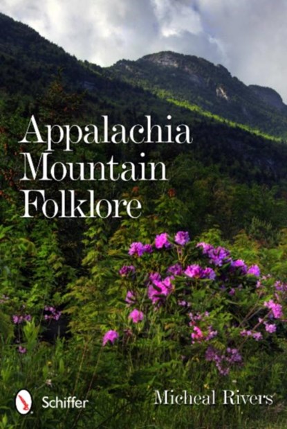Appalachia Mountain Folklore, Micheal Rivers - Paperback - 9780764340062