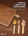 Carving Caricature Bookmarks: A Beginners Step-by-Step Guide | Chris Morgan | 