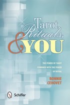 Tarot, Rituals, and You: The Power of Tarot Combined with the Power of Ritual | Bonnie Cehovet | 