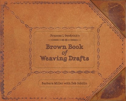 Frances L. Goodrich's Brown Book of Weaving Drafts, Barbara Miller - Gebonden - 9780764345418