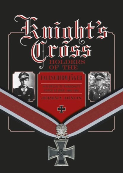 Knight’s Cross Holders of the Fallschirmjager, Jeremy Dixon - Gebonden - 9780764348921