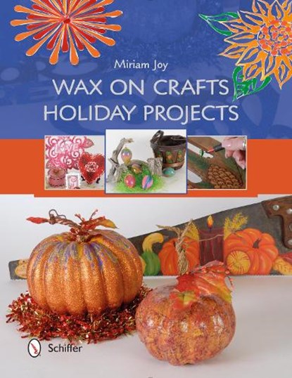 Wax on Crafts Holiday Projects, Miriam Joy - Paperback - 9780764349553