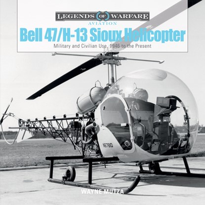 Bell 47/H-13 Sioux Helicopter, Wayne Mutza - Gebonden - 9780764353765