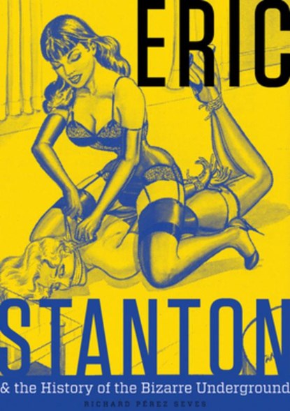 Eric Stanton & the History of the Bizarre Underground, Richard Perez Seves - Gebonden - 9780764355424