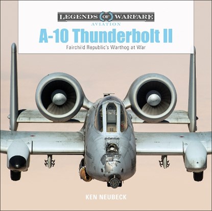 A-10 Thunderbolt II, Ken Neubeck - Gebonden - 9780764356704