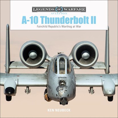 A-10 Thunderbolt II, Ken Neubeck - Gebonden - 9780764356704