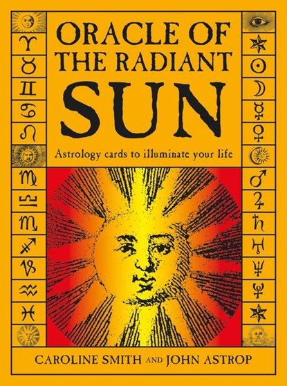 Oracle of the Radiant Sun: Astrology Cards to Illuminate Your Life, Caroline Smith ; John Astrop - Gebonden - 9780764357152