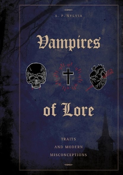 Vampires of Lore, A. P. Sylvia - Gebonden - 9780764357923