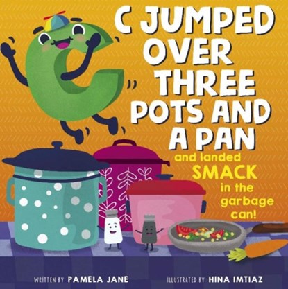 C Jumped over Three Pots and a Pan and Landed Smack in the Garbage Can, Pamela Jane - Paperback - 9780764358777