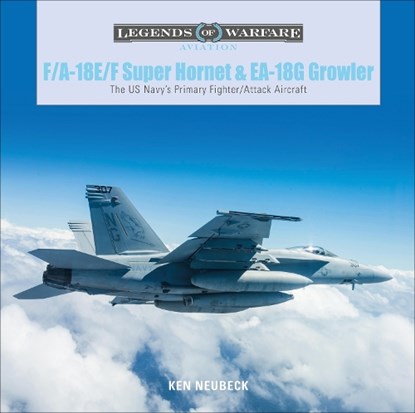 F/A-18E/F Super Hornet and EA-18G Growler, Ken Neubeck - Gebonden - 9780764359231