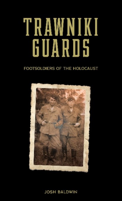 Trawniki Guards, Josh Baldwin - Gebonden - 9780764360695