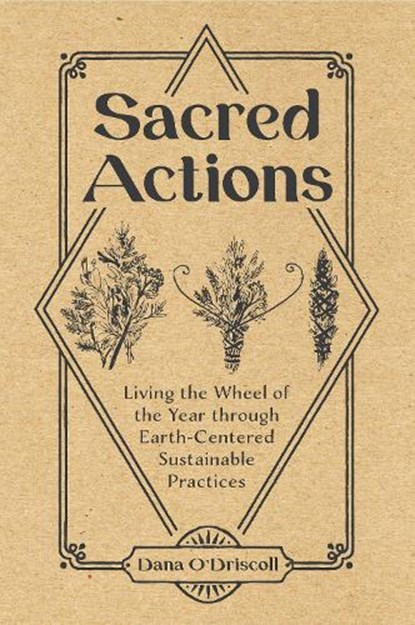 Sacred Actions, Dana O'Driscoll - Paperback - 9780764361531