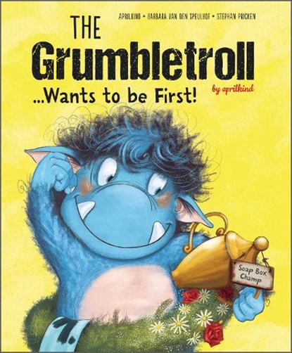 The Grumbletroll . . . Wants to Be First!, Barbara van den Speulhof - Gebonden - 9780764363351
