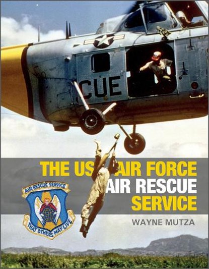 The US Air Force Air Rescue Service, Wayne Mutza - Gebonden - 9780764364808