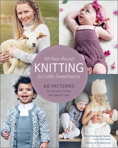 All-Year-Round Knitting for Little Sweethearts, Hanne Andreassen Hjelmas ; Torunn Steinsland - Gebonden - 9780764365072
