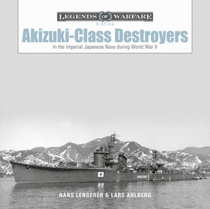 Akizuki-Class Destroyers, Lars Ahlberg ; Hans Lengerer - Gebonden - 9780764365096