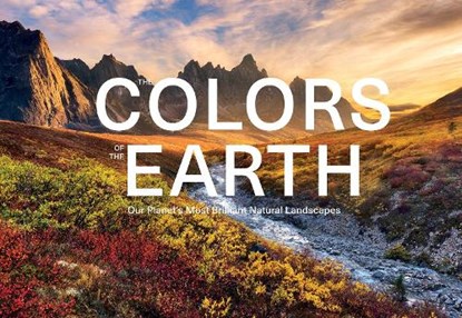 The Colors of the Earth, Anke Benstem ; Kai Durfeld ; Robert Fischer ; Silke Haas - Gebonden - 9780764366727