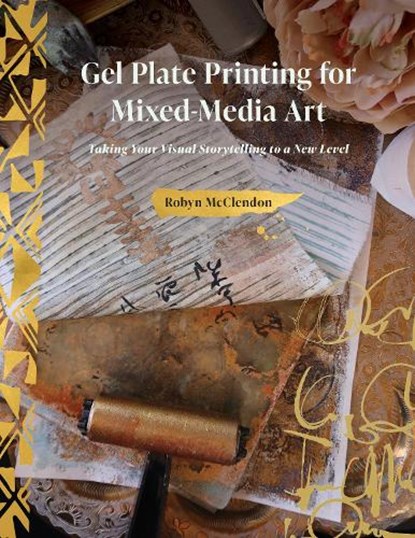 Gel Plate Printing for Mixed-Media Art, Robyn McClendon - Gebonden - 9780764366949