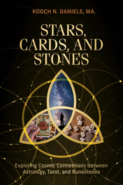 Stars, Cards, and Stones: Exploring Cosmic Connections Between Astrology, Tarot, and Runestones, Kooch N. Daniels - Gebonden - 9780764368400
