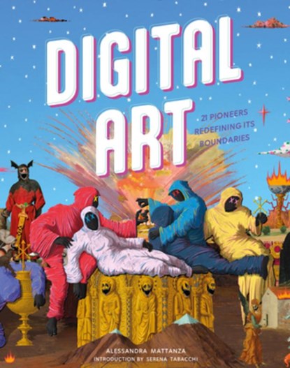 Digital Art: 20 Pioneers Redefining Its Boundaries, Alessandra Mattanza - Gebonden - 9780764368905