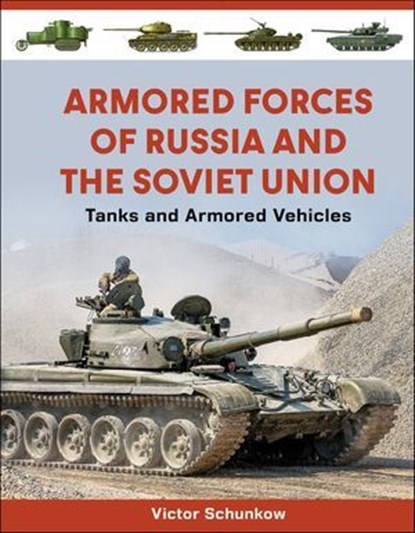 Armored Forces of Russia and the Soviet Union, Victor Schunkow - Gebonden - 9780764369674
