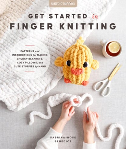 Get Started in Finger Knitting, Sabrina-Rose Benedict - Paperback - 9780764370045