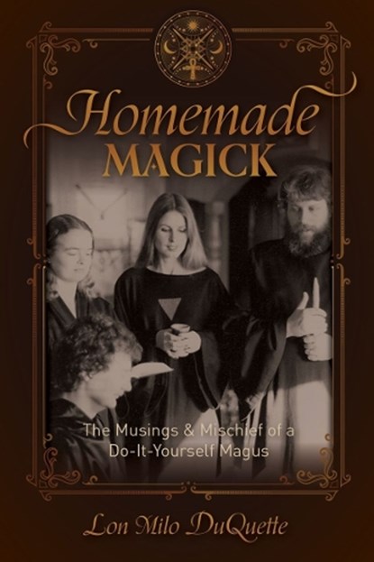 Homemade Magick, Lon Milo DuQuette - Paperback - 9780764372087
